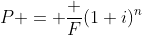 P = \frac {F}{(1+i)^n}