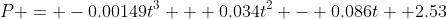 P = -0.00149t^3 + 0.034t^2 - 0.086t +2.53