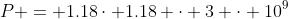 P = 1.18\cdot 1.18 \cdot 3 \cdot 10^9