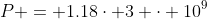 P = 1.18\cdot 3 \cdot 10^9