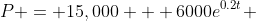 P = 15,000 + 6000e^{0.2t} 