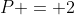 P = 2