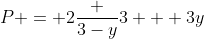 P = 2\frac {3-y}{3} + 3y