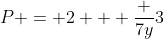 P = 2 + \frac {7y}{3}