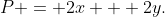 P = 2x + 2y.