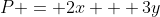 P = 2x + 3y