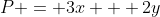 P = 3x + 2y