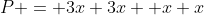 P = 3x+3x +x+x