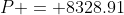 P = 8328.91