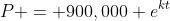 P = 900,000 e^{kt}