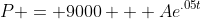 P = 9000 + Ae^{.05t}