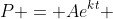P = Ae^{kt} 