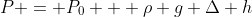 P = P_0 + \rho g \Delta h