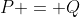 P = Q