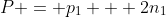 P = p_1 + 2n_1