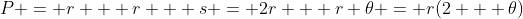 P = r + r + s = 2r + r \theta = r(2 + \theta)