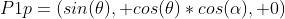 P1p=(sin(\theta), cos(\theta)*cos(\alpha), 0)