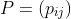 P=(p_{ij})