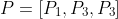 P=[P_1,P_3,P_3]