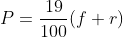 P=\frac{19}{100}(f+r)