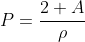 P=\frac{2 A}{\rho}