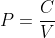 P=\frac{C}{V}