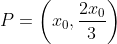 P=\left(x_0,\frac{2x_0}{3}\right)