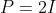 P=2I