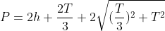 P=2h+\frac{2T}{3}+2\sqrt{(\frac{T}{3})^{2}+T^{2}}