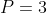 P=3