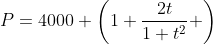 P=4000 \left(1+\frac{2t}{1+t^2} \right)