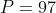 P=97