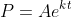 P=Ae^{kt}