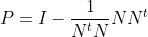 P=I-\dfrac{1}{N^tN}NN^t