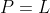 P=L