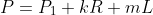 P=P_1+kR+mL