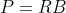 P=RB