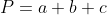 P=a+b+c