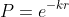 P=e^{-kr}
