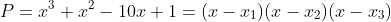 P=x^3+x^2-10x+1=(x-x_1)(x-x_2)(x-x_3)