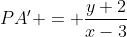 PA' = \frac{y+2}{x-3}