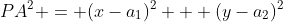PA^2 = (x-a_1)^2 + (y-a_2)^2