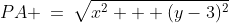 PA \:=\:\sqrt{x^2 + (y-3)^2}