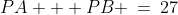PA + PB \:=\:27