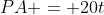 A\!:\;PA = 20t