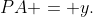 PA = y.