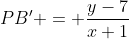 PB' = \frac{y-7}{x+1}