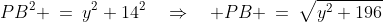 PQB\!:\;\;PB^2 \:=\:y^2+14^2\quad\Rightarrow\quad PB \:=\:\sqrt{y^2+196}