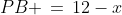 APB\!:\;PB \,=\,12-x