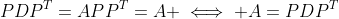 PDP^T=APP^T=A \iff A=PDP^T